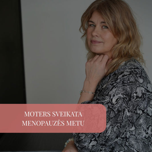 Moters sveikata menopauzės metu