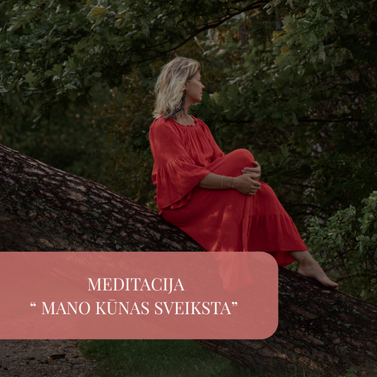 MEDITACIJA“ Mano kūnas sveiksta”