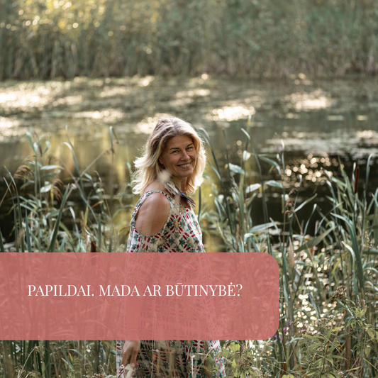 Papildai. Mada ar būtinybė.